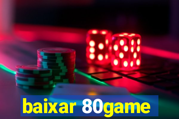 baixar 80game